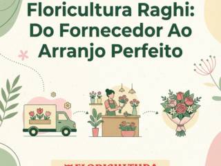 Bastidores Da Floricultura Raghi: Do Fornecedor Ao Arranjo Perfeito