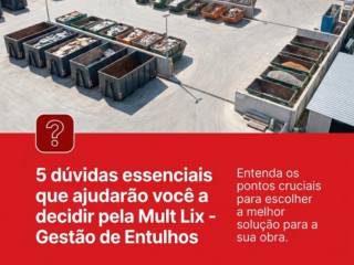 5 dúvidas essenciais que ajudarão você a decidir pela Mult Lix - Gestão de Entulhos