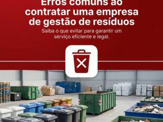 Erros comuns ao contratar uma empresa de gestão de resíduos