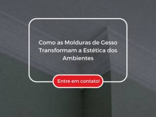 Como as Molduras de Gesso Transformam a Estética dos Ambientes