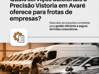 Quais serviços adicionais a Precisão Vistoria em Avaré oferece para frotas de empresas?