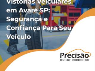 Vistorias Veiculares em Avaré SP: Segurança e Confiança Para Seu Veículo