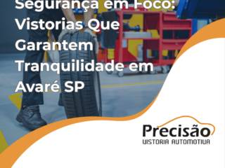 Segurança em Foco: Vistorias Que Garantem Tranquilidade em Avaré SP