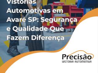 Vistorias Automotivas em Avaré SP: Segurança e Qualidade Que Fazem Diferença