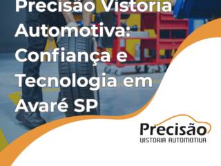 Precisão Vistoria Automotiva: Confiança e Tecnologia em Avaré SP