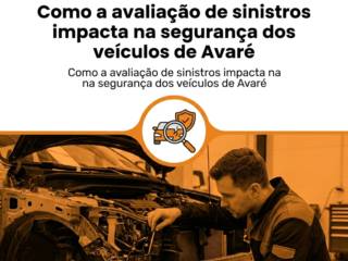 Como a avaliação de sinistros impacta na segurança dos veículos de Avaré