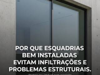 Por Que Esquadrias Bem Instaladas Evitam Infiltrações E Problemas Estruturais
