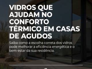 Vidros Que Ajudam No Conforto Térmico Em Casas De Agudos