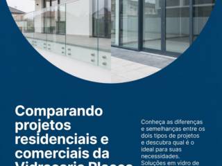 Comparando projetos residenciais e comerciais da Vidraçaria Placca