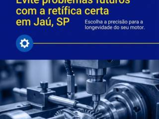 Evite problemas futuros com a retífica certa em Jaú, SP