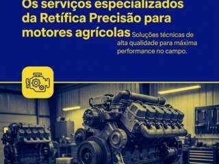 Os serviços especializados da Retífica Precisão para motores agrícolas