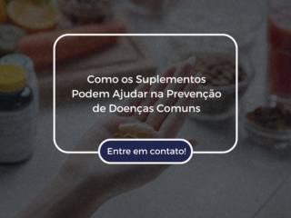 Como os Suplementos Podem Ajudar na Prevenção de Doenças Comuns