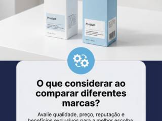 O que considerar ao comparar diferentes marcas?