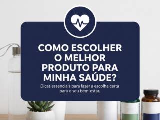 Como escolher o melhor produto para minha saúde?