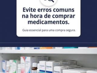 Evite erros comuns na hora de comprar medicamentos.