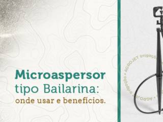 MICROASPERSOR TIPO BAILARINA: ONDE USAR E BENEFÍCIOS