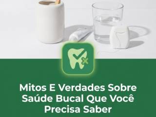 Mitos E Verdades Sobre Saúde Bucal Que Você Precisa Saber