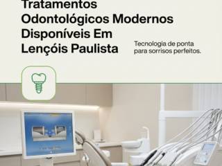 Tratamentos Odontológicos Modernos Disponíveis Em Lençóis Paulista