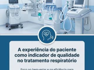 A experiência do paciente como indicador de qualidade no tratamento respiratório