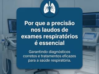 Por que a precisão nos laudos de exames respiratórios é essencial