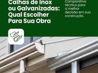 Calhas de Inox ou Galvanizadas: Qual Escolher Para Sua Obra