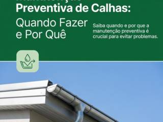 Manutenção Preventiva de Calhas: Quando Fazer e Por Quê