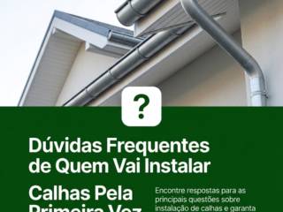 Dúvidas Frequentes de Quem Vai Instalar Calhas Pela Primeira Vez