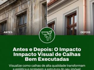 Antes e Depois: O Impacto Visual de Calhas Bem Executadas