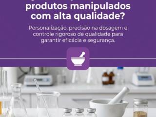 Qual a importância de produtos manipulados com alta qualidade?