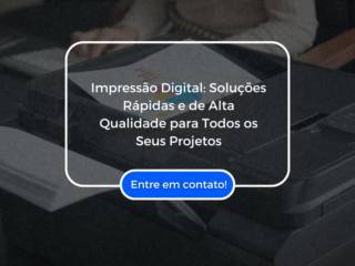 Impressão Digital: Soluções Rápidas e de Alta Qualidade para Todos os Seus Projetos