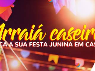 Arraiá caseiro: faça a sua festa junina em casa!