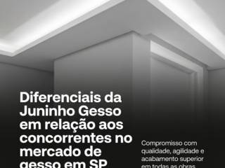 Diferenciais da Juninho Gesso em relação aos concorrentes no mercado de gesso em SP