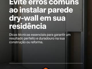 Evite erros comuns ao instalar parede dry-wall em sua residência