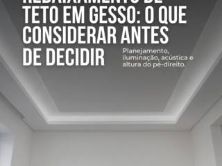 Rebaixamento de teto em gesso: o que considerar antes de decidir