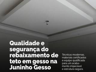 Qualidade e segurança do rebaixamento de teto em gesso na Juninho Gesso