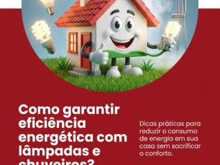 Como garantir eficiência energética com lâmpadas e chuveiros?