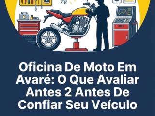 Oficina De Moto Em Avaré: O Que Avaliar Antes De Confiar Seu Veículo