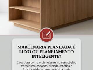 Marcenaria Planejada é Luxo ou Planejamento Inteligente?