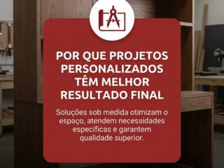 Por Que Projetos Personalizados Têm Melhor Resultado Final