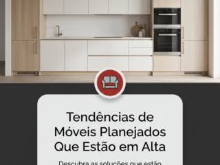 Tendências de Móveis Planejados Que Estão em Alta