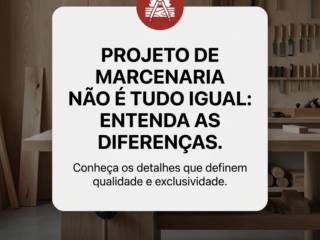 Projeto de Marcenaria Não é Tudo Igual: Entenda as Diferenças