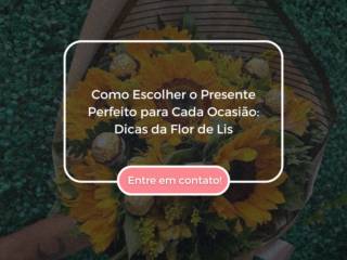 Como Escolher o Presente Perfeito para Cada Ocasião: Dicas da Flor de Lis