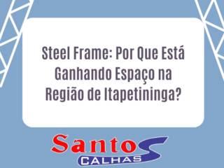 Steel Frame: Por Que Está Ganhando Espaço na Região de Itapetininga e Sorocaba?