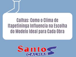 Calhas: Como o Clima de Itapetininga Influencia na Escolha do Modelo Ideal para Cada Obra