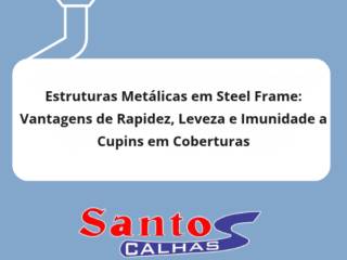 Estruturas Metálicas em Steel Frame: Vantagens de Rapidez, Leveza e Imunidade a Cupins em Coberturas