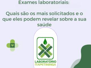 Exames laboratoriais: quais são os mais solicitados e o que eles podem revelar sobre a sua saúde