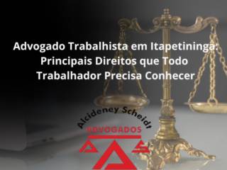 Advogado Trabalhista em Itapetininga: Principais Direitos que Todo Trabalhador Precisa Conhecer
