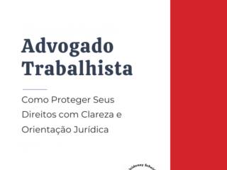 Advogado Trabalhista em Itapetininga: Como Proteger Seus Direitos com Clareza e Orientação Jurídica