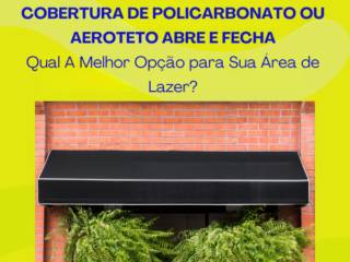 Cobertura de Policarbonato ou AeroTeto Abre e Fecha em Itapetininga: Qual A Melhor Opção para Sua Área de Lazer?