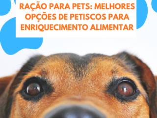 Ração para Pets em Itapetininga: Melhores Opções de Petiscos Para Enriquecimento Alimentar